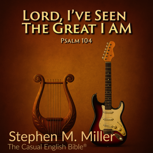cover for the song Lord, I've Seen the Great I Am (Psalm 104), Casual English Bible
