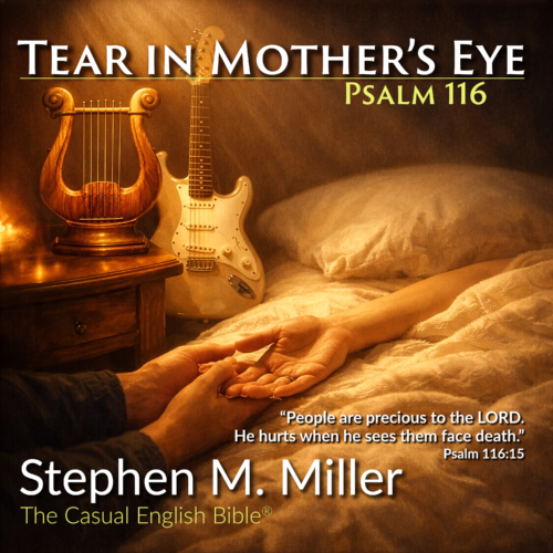Album cover for "Tear in Mother's Eye (Psalm 116)" by Stephen M. Miller
