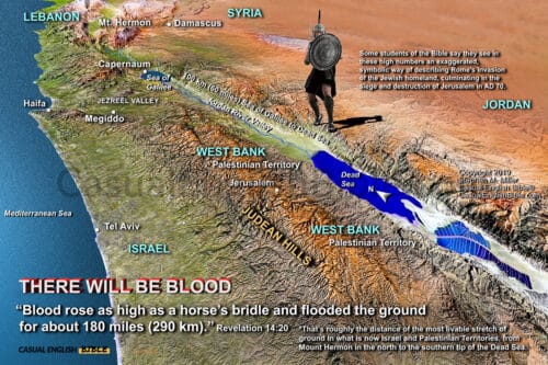 Map of the spine of mountains running north and south throughout Israel, as a measure of the distance of 180 miles. That's far the blood will flow according to Revelation 14. Map is for the Casual English Bible