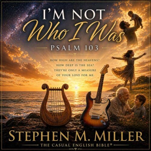 album cover for I'm not who i was_psalm 103_by Stephen M Miller